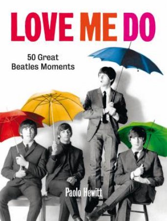 Love Me Do by Paolo Hewitt