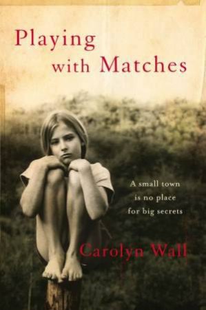 Playing with Matches by Carolyn Wall