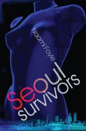 Seoul Survivors by Naomi Foyle