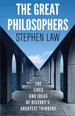 The Great Philosophers by Stephen Law