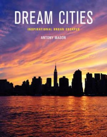 Dream Cities by Antony Mason