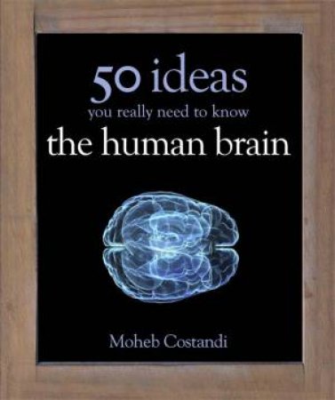 50 Human Brain Ideas You Really Need To Know by Moheb Costandi