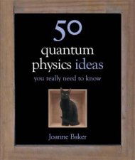 50 Quantum Physics Ideas You Really Need To Know