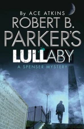 Robert B. Parker's Lullaby by Ace Atkins