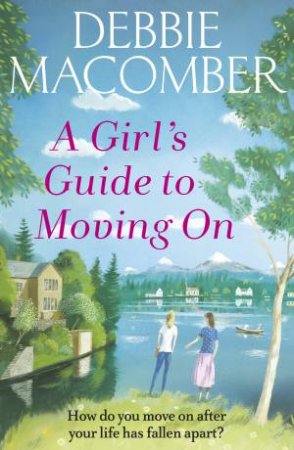 A Girl's Guide To Moving On by Debbie Macomber