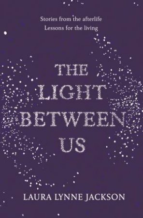 The Light Between Us by Laura Lynne Jackson