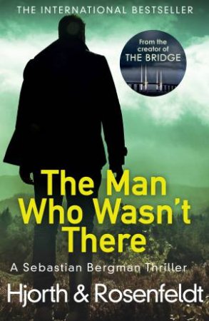 The Man Who Wasn't There by Michael Hjorth & Hans Rosenfeldt