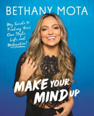 Make Your Mind Up by Bethany Mota