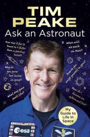 Ask An Astronaut: My Guide To Life In Space by Tim Peake