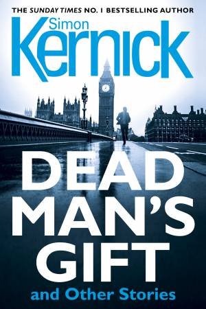 Dead Man's Gift And Other Stories by Simon Kernick