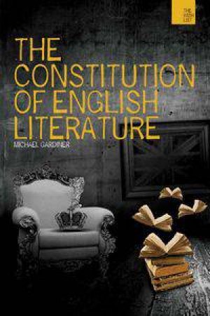 The Constitution of English Literature by Dr. Michael Gardiner