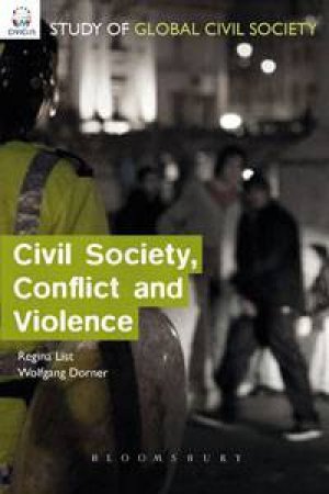 Civil Society, Conflict and Violence by Wolfgang Dorner & Regina List