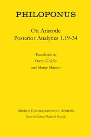 Philoponus: On Aristotle Posterior Analytics 1.19-34 by Goldin Owen & Marije Martjin