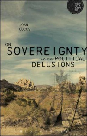 On Sovereignty and Other Political Delusions by Joan Cocks