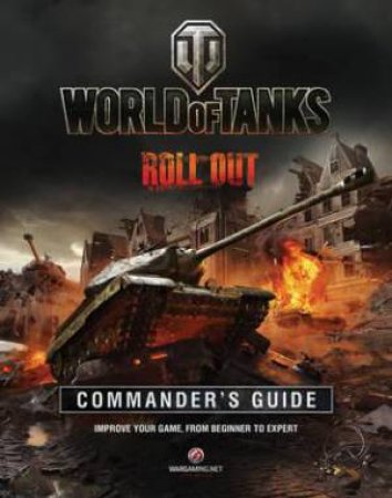 World of Tank's Commander's Manual: Roll Out by Wargaming.Net