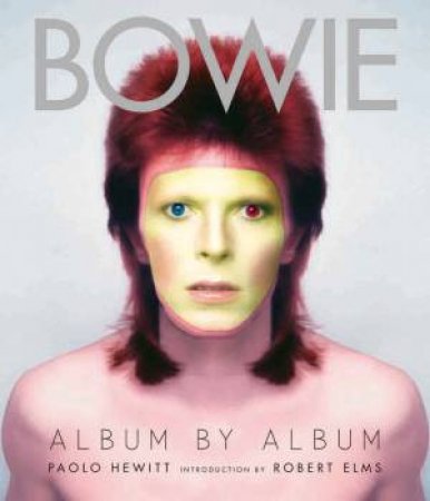 David Bowie- Album by Album by Paolo Hewitt