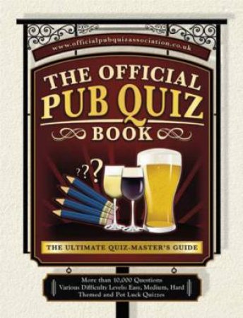 The Official Pub Quiz Book: The Ultimate Quiz Master's Guide by Unknown