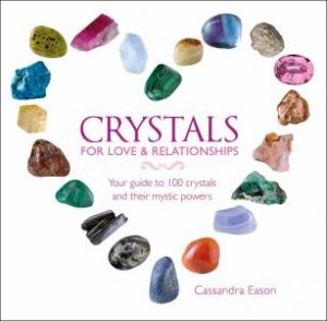 Crystals: Love and Relationships by Cassandra Eason