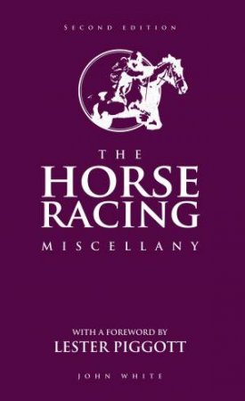 The Horse Racing Miscellany by John White