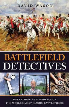 Battlefield Detectives by David Wason