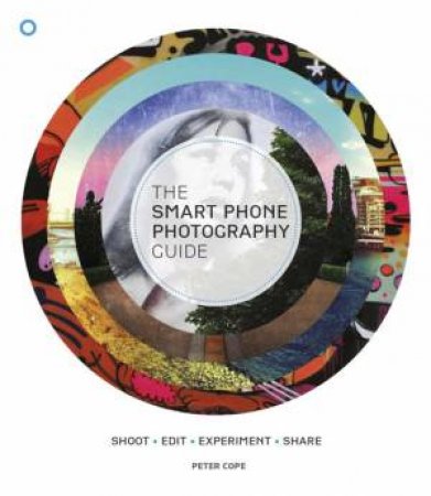 The Smartphone Photography Guide by Peter Cope