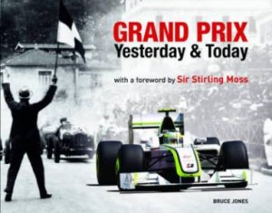 Grand Prix Motor Racing: Yesterday and Today by Bruce Jones