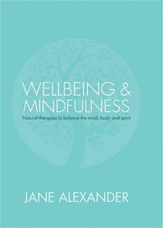 Wellbeing and Mindfulness by Jane Alexander