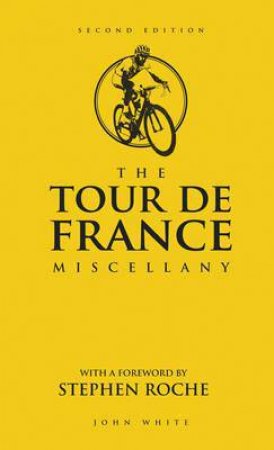 The Tour de France Miscellany by John White