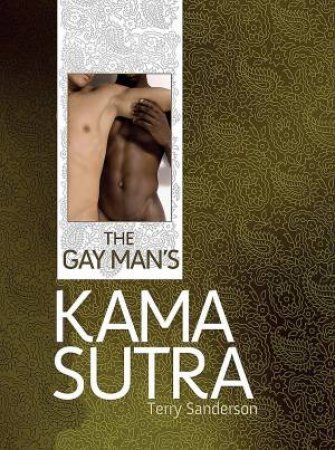 The Gay Man's Kama Sutra by Terry Sanderson