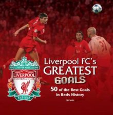 Liverpool FCs Greatest Goals