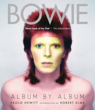 Bowie: Album By Album by Paolo Hewitt & Robert Elms