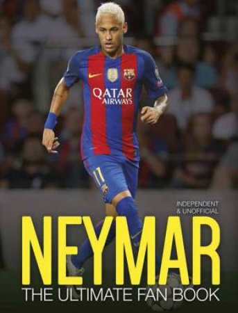 Neymar Ultimate Fan Book by Nick Callow