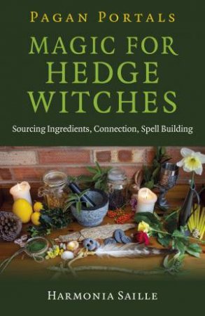 Pagan Portals - Magic For Hedge Witches by Harmonia Saille