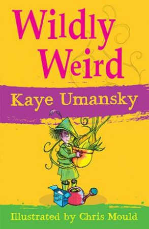 Wildly Weird by Kaye Umansky & Chris Mould