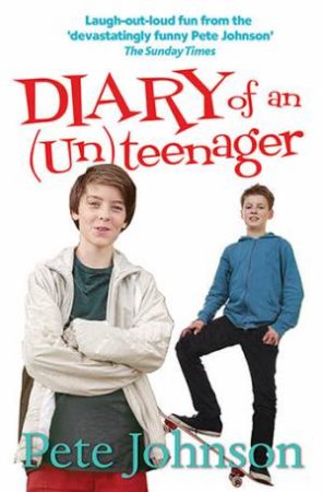 Diary Of An (Un)teenager by Pete Johnson