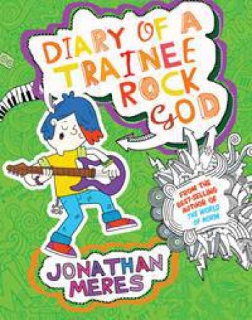 Diary Of A Trainee Rock God by Jonathan Meres