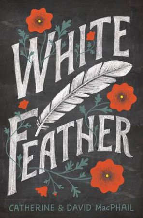 White Feather by Catherine MacPhail & David MacPhail