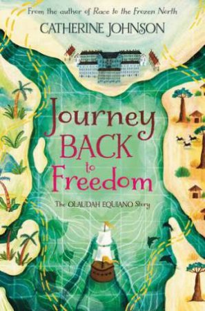 Journey Back To Freedom by Catherine Johnson & Katie Hickey