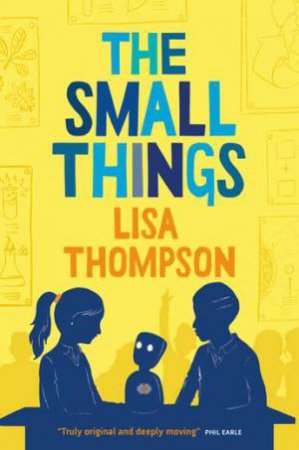 The Small Things by Lisa Thompson & Hannah Coulson