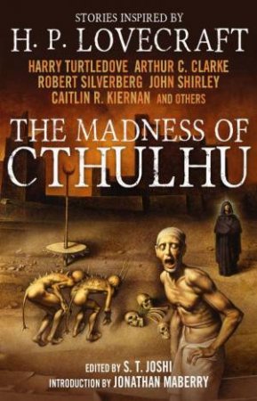 The Madness of Cthulhu Anthology, Vol 1 by S. T. Joshi & Arthur C.  Clarke