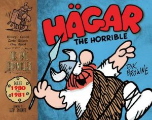 The Epic Chronicles: Hagar the Horrible, Dailies 1980-81 by Dik Browne