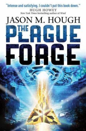 The Plague Forge by Jason M. Hough