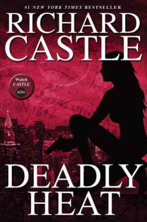 Nikki Heat Book Five - Deadly Heat: (Castle) by Richard Castle