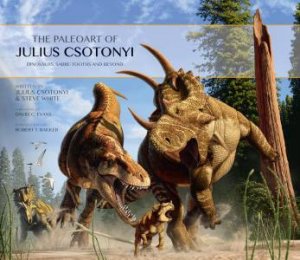 The Paleoart of Julius Csotonyi by Various