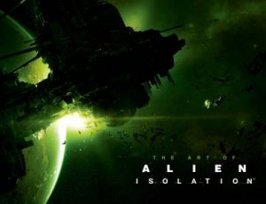 The Art of Alien Isolation by Andy McVittie