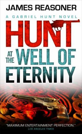 Hunt at the Well of Eternity by James Reasoner