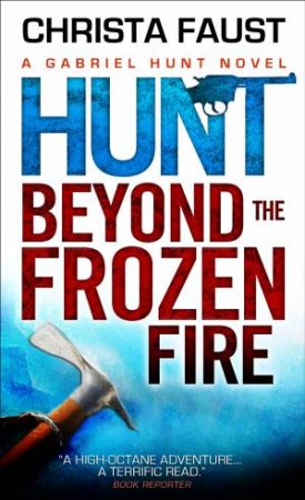 Hunt Beyond the Frozen Fire by Christa Faust