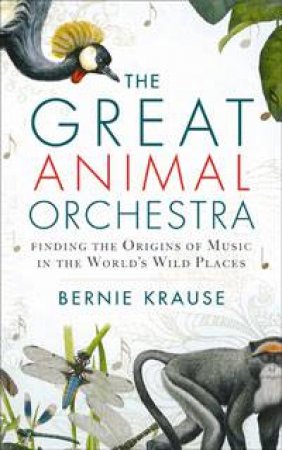 The Great Animal Orchestra by Bernie Krause