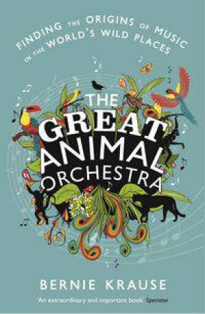 The Great Animal Orchestra by Bernie Krause