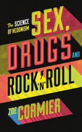 Sex, Drugs & Rock n Roll by Guerilla Science & Zoe Cormier